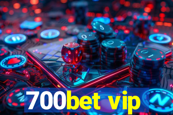 700bet vip